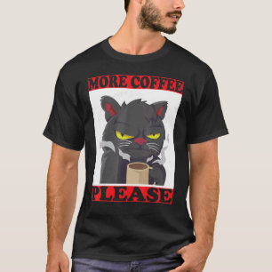 more coffee fierce cat with a coffee cup as a morn T-Shirt