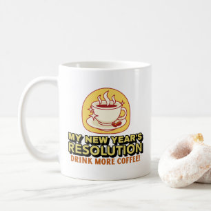 More Coffee - Funny New Year's Resolution Mug