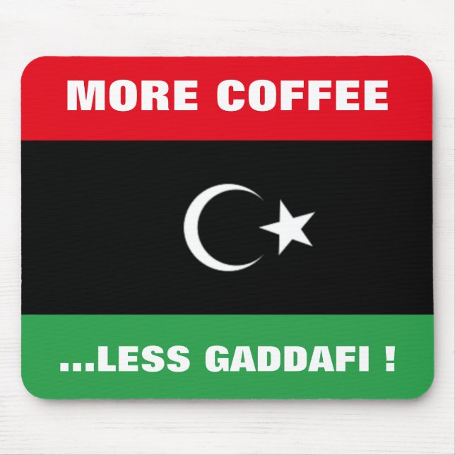 MORE COFFEE...LESS KHADAFY ! MOUSE MAT (Front)