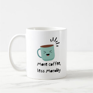 More coffee, less Monday Coffee Mug