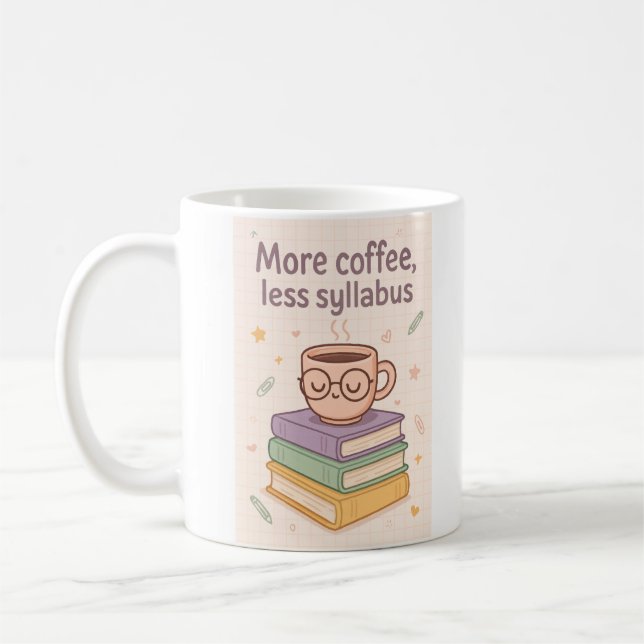 More Coffee Less Syllabus Funny Mug (Left)