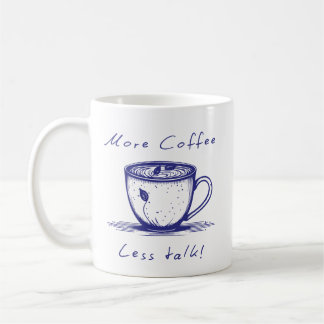 More Coffee Less Talk Mug