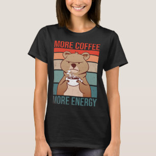 More Coffee More Energy Energy Drink Stimulant T-Shirt