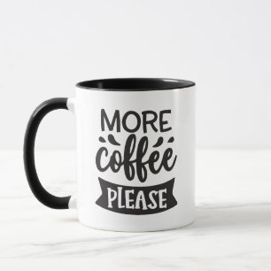 More Coffee Please Mug