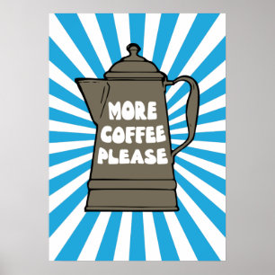 More Coffee Please Poster