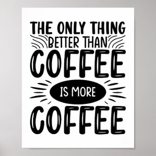 More Coffee Poster