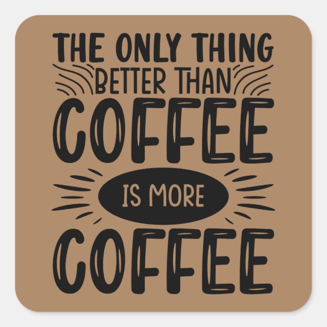 More Coffee Square Sticker (Front)