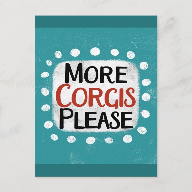 More Corgis Please Postcard (Front)