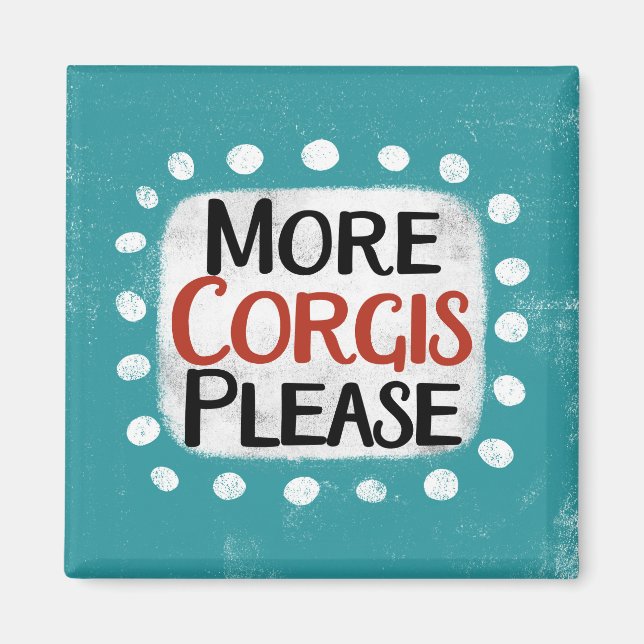 More Corgis Please Refrigerator Magnet (Front)