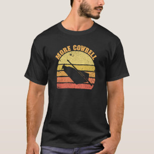 More Cow Bell Retro More Cowbell 3 T-Shirt