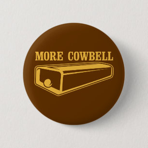 More Cowbell 6 Cm Round Badge