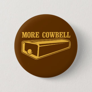 More Cowbell 6 Cm Round Badge