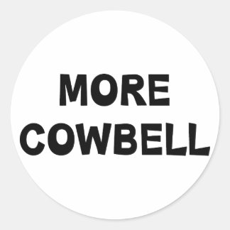More Cowbell Classic Round Sticker