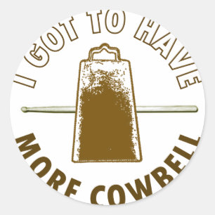 MORE COWBELL CLASSIC ROUND STICKER