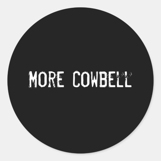 More Cowbell Classic Round Sticker (Front)