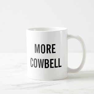 More Cowbell Coffee Mug