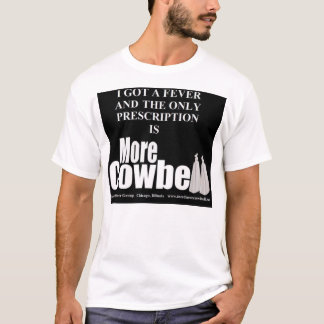 More Cowbell Fever T T-Shirt