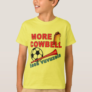 More Cowbell Less Vuvuzela Tshirts, Mugs T-Shirt