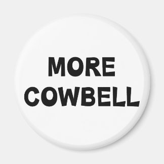 More Cowbell Magnet