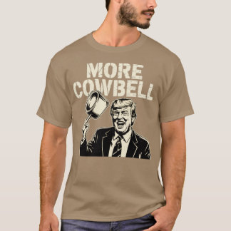 More Cowbell T-Shirt
