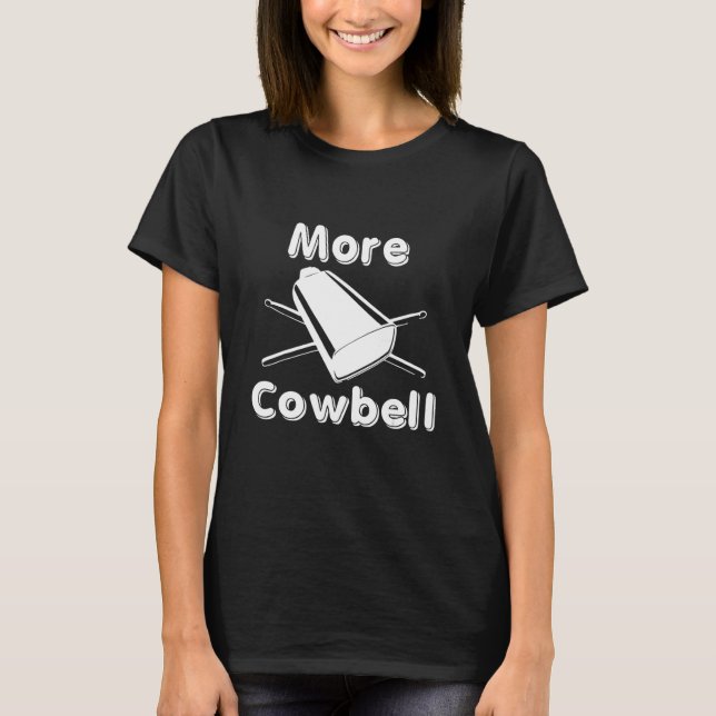 More Cowbell T-Shirt (Front)