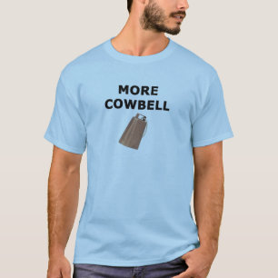 MORE COWBELL T-Shirt
