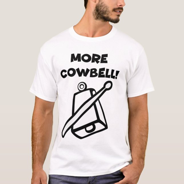More Cowbell! T-Shirt (Front)