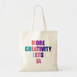 More creativity and less artificial intelligence tote bag