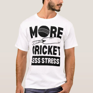 More Cricket Less Stress Cricket Fans Gift T-Shirt