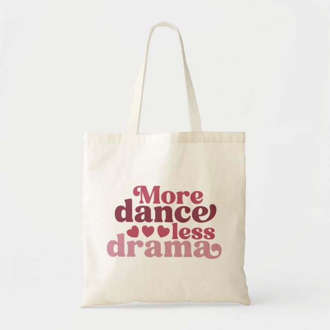 "More Dance Less Drama" Tote Bag (Front)