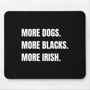 More Dogs More Blacks More Irish Sticker Mouse Mat