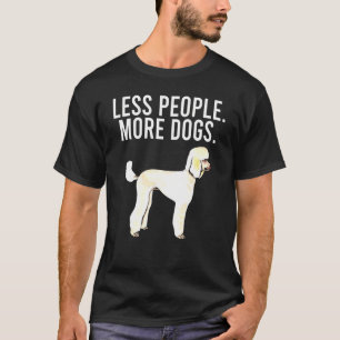 More Dogs Poodle Introvert T-Shirt