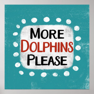More Dolphins Please Poster Wall Art