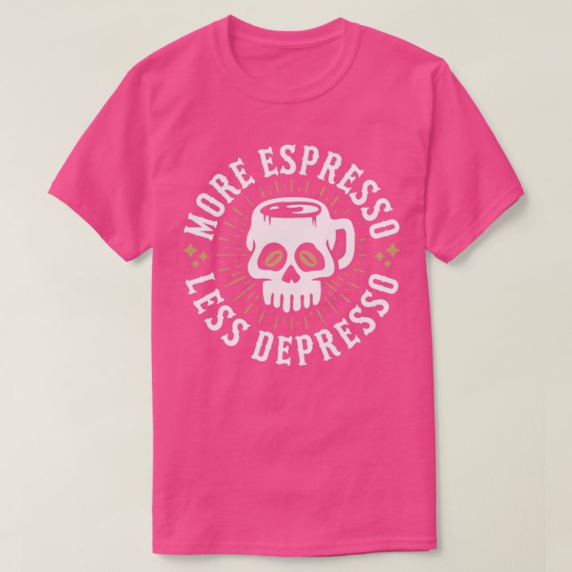 MORE ESPRESSO LESS DEPRESSO 24 T-Shirt (Design Front)