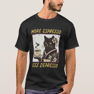 More Espresso Less Depresso Cat Funny Saying Coffe T-Shirt