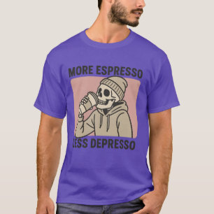More Espresso Less Depresso Coffe Lover T-Shirt