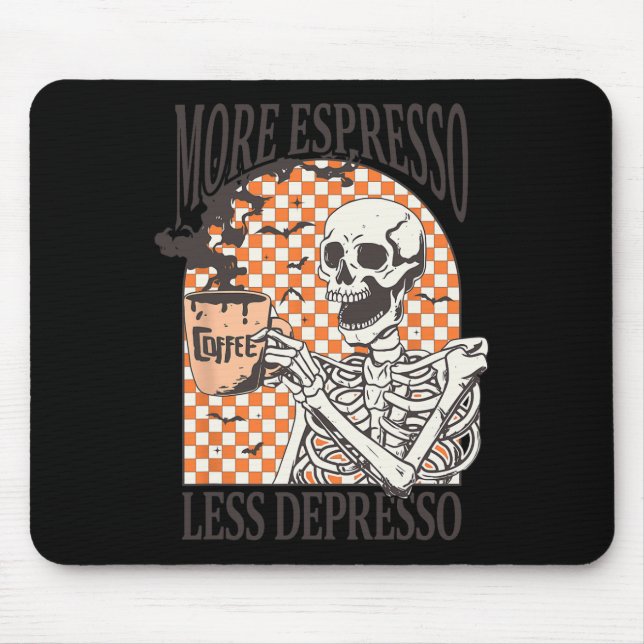 More Espresso Less Depresso Coffee Drink Skeleton  Mouse Mat (Front)