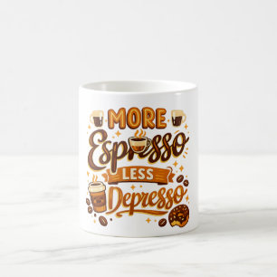 More Espresso Less Depresso Coffee Mug