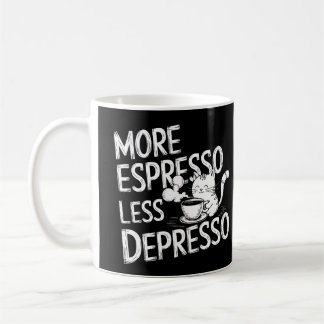 More espresso less depresso. coffee mug