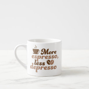 More Espresso Less Depresso Cup