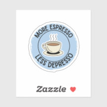 More Espresso Less Depresso, funny coffee