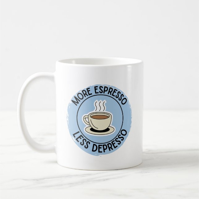 More Espresso Less Depresso, funny coffee Mug (Left)