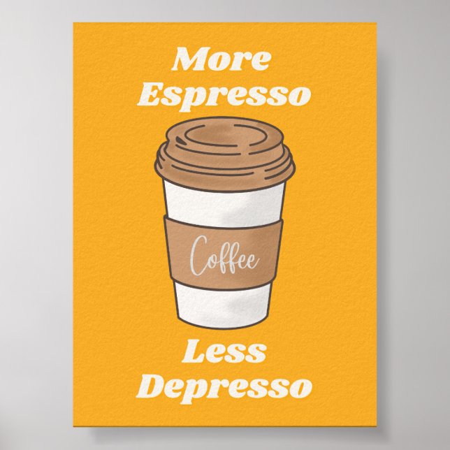 More Espresso Less Depresso Latte Mug Poster (Front)