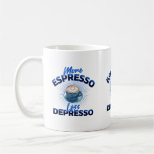 More Espresso, Less Depresso Mug