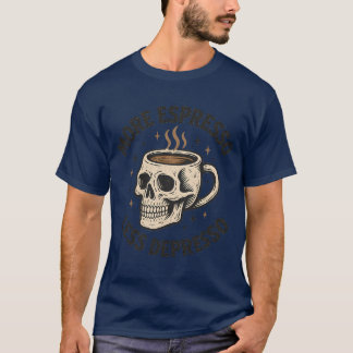 More Espresso Less Depresso T-Shirt