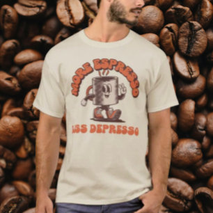 More Espresso Less Depresso T-Shirt