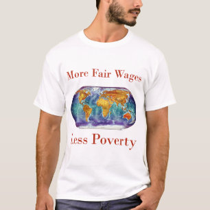 More Fair Wages Less Poverty  T-Shirt