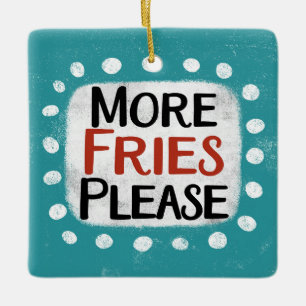 More Fries Please Ornament