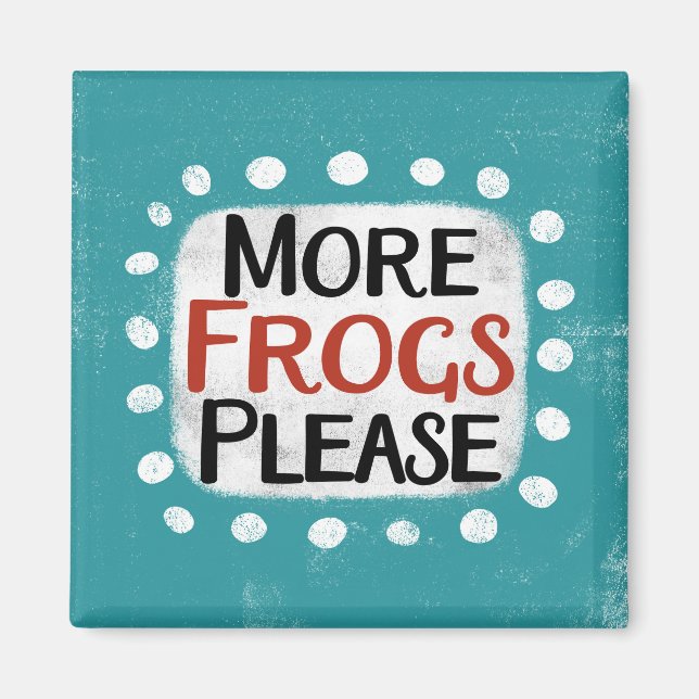 More Frogs Please Refrigerator Magnet (Front)