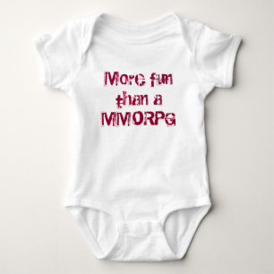 More fun than a MMORPG Baby Bodysuit